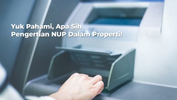 Yuk Pahami, Apa Sih Pengertian NUP Dalam Properti!